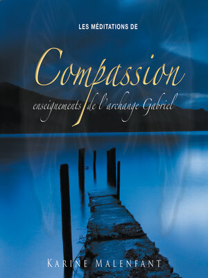 cover image of Les méditations de compassion, enseignements de l'archange Gabriel